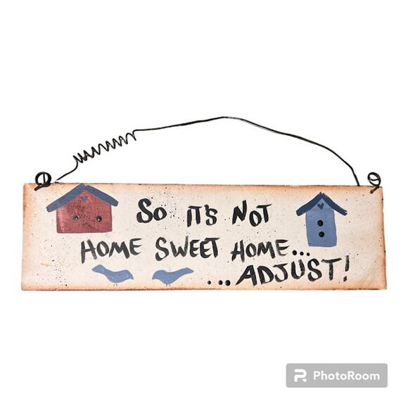 So It's Not Home Sweet Home…ADJUST!… Sign - Picture 1 of 2